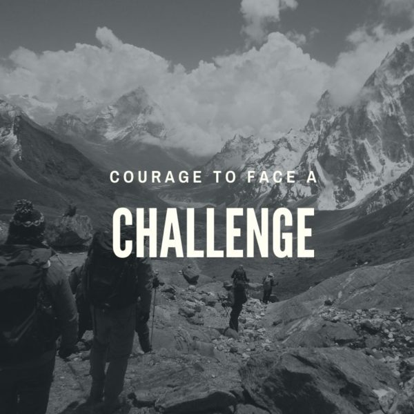 Courage to Face a Challenge